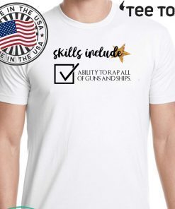 Skill include ability to rap all of guns and ships Official T-Shirt