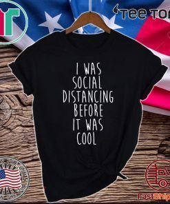 Social Distancing Before it Was Cool Original T-Shirt