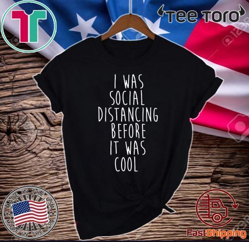 Social Distancing Before it Was Cool Original T-Shirt