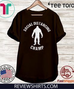 Social Distancing Champ Introvert Antisocial Funny Bigfoot Tee Shirt