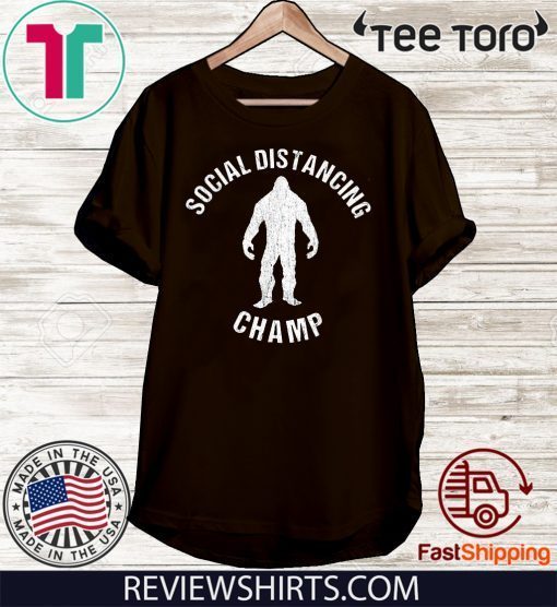 Social Distancing Champ Introvert Antisocial Funny Bigfoot Tee Shirt