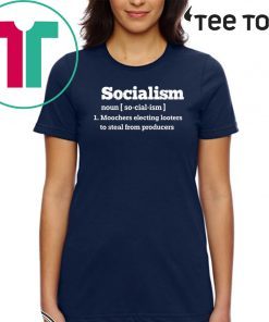 Socialism Noun Moochers Electing Looters To Steal From Producers Official T-Shirt