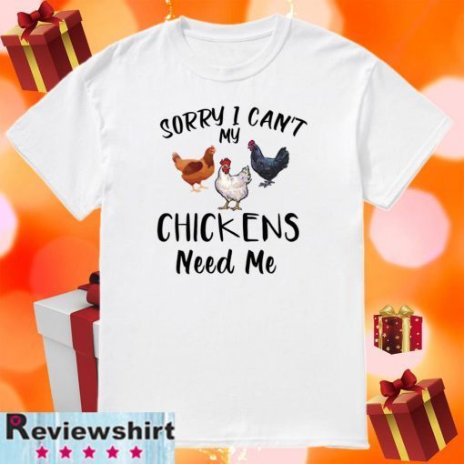 Sorry I can’t my chickens need me Official T-Shirt