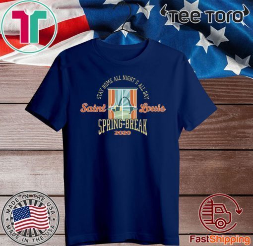 Stay Home All Night All Day Spring 2020 St. Louis Official T-Shirt