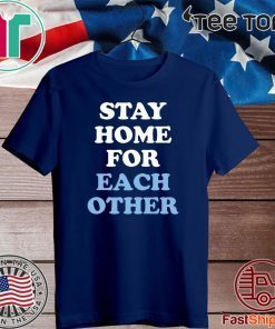 Stay Home for Each Other Shirt T-Shirt