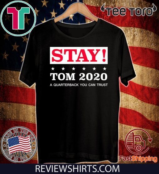 Stay Tom 2020 Tom Brady Official T-Shirt