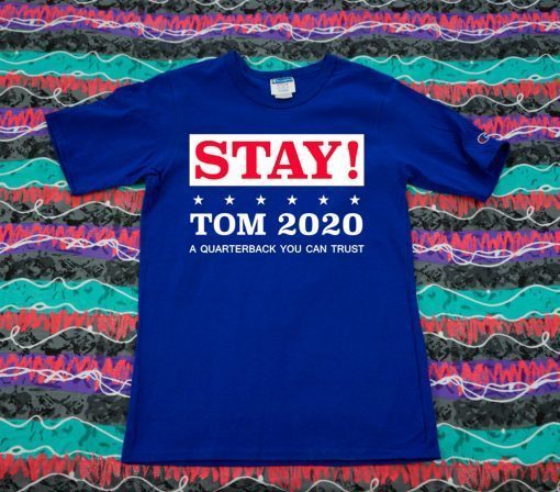 Stay Tom 2020 Tom Brady Official T-Shirt