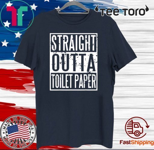 Straight Outta Toilet Paper Official T-Shirt