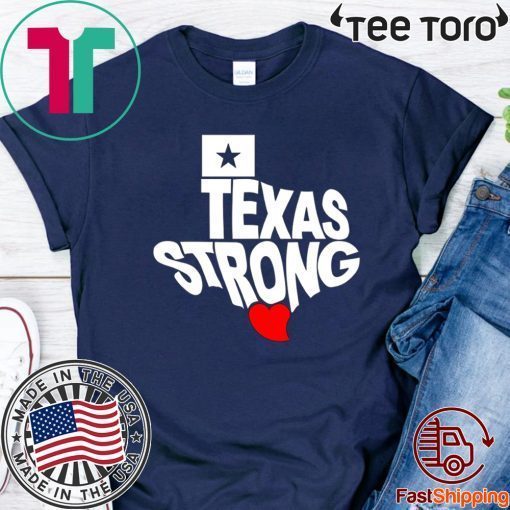 Texas Strong For T-Shirt