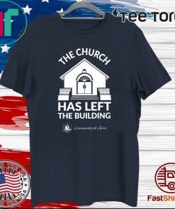 The Church Has Left The Building Tee Shirt