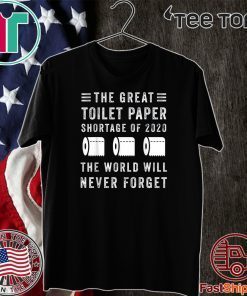 The Great Toilet Paper Shortage Of 2020 Tee Shirt