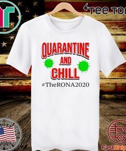 The Rona 2020 Quarantine and Chill Coronavirus T-Shirt