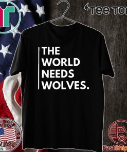 The World Needs Wolves For T-Shirt