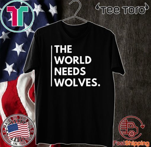 The World Needs Wolves For T-Shirt