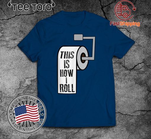 This Is How I Roll Toilet Paper Joke Official T-Shirt