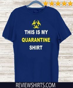 This is My Quarantine Shirt Virus Awareness Flu For T-Shirt