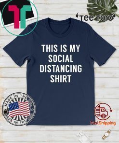 This is My Social Distancing T Shirt