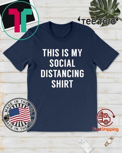 This is My Social Distancing T Shirt