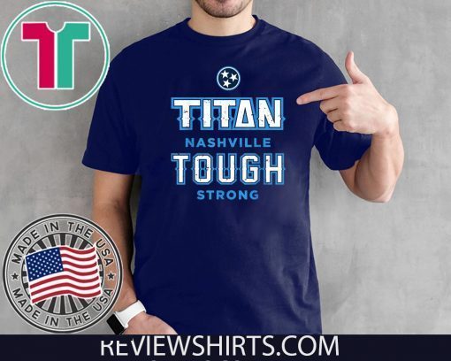Titan Tough Nashville Strong Tennessee Novelty Distressed 2020 T-Shirt