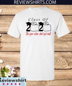 Mens Womens Toilet Paper Class of 2020 the year when shit got real T-Shirt