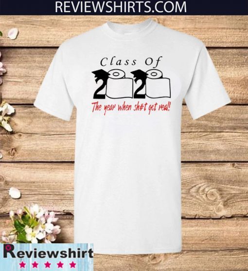 Mens Womens Toilet Paper Class of 2020 the year when shit got real T-Shirt