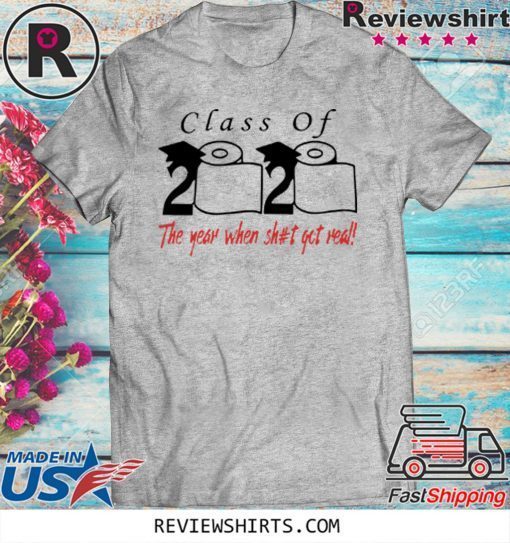 Mens Womens Toilet Paper Class of 2020 the year when shit got real T-Shirt