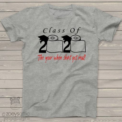 Toilet Paper Class of 2020 the year when shit got real For T-Shirt