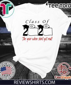 Toilet Paper Class of 2020 the year when shit got real Official T-Shirt