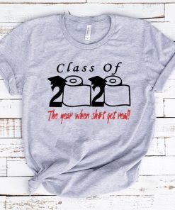 Toilet Paper Class of 2020 the year when shit got real Classic T-Shirt