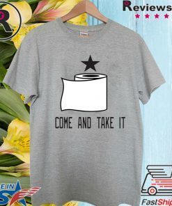 Toilet paper come and take it T-Shirt
