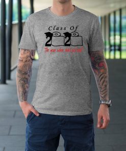 Hot Class of 2020 the year when shit got real Official T-Shirt