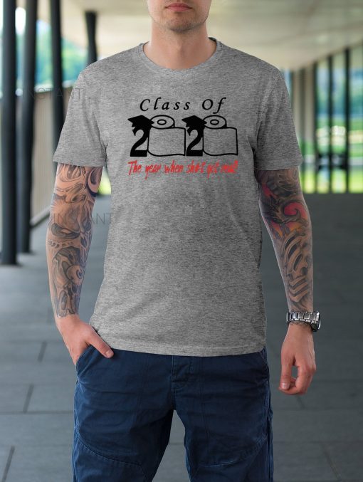 Hot Class of 2020 the year when shit got real Official T-Shirt