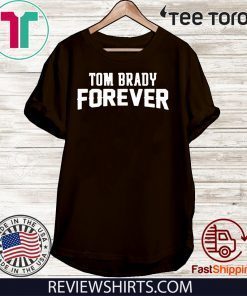 Tom Brady Forever Gift T-Shirt