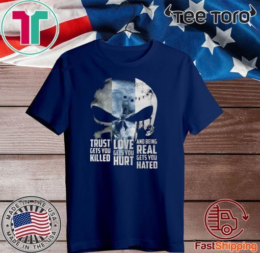 Trust Gets You Killed Love Gets You Hurt And Being Real Gets You Hated Johnny Cash 2020 T-Shirt