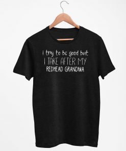 Try good take after redhead grandma Hot T-Shirt