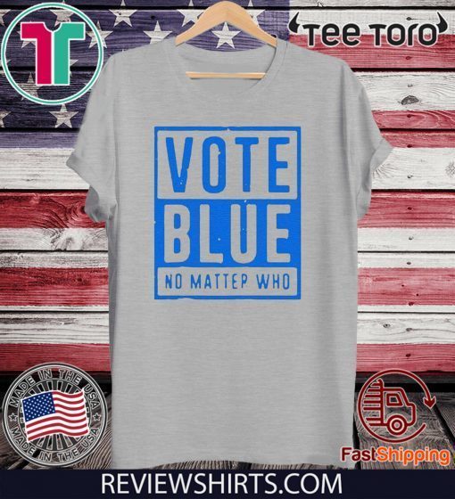 Vote Blue Shirt No Matter Who 2020 T-Shirt