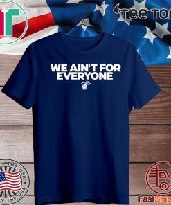 We ain’t for everyone Official T-Shirt