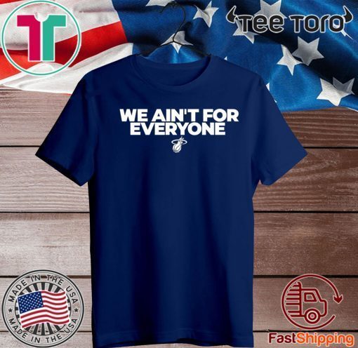 We ain’t for everyone Official T-Shirt