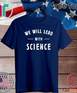 We will lead with science Official T-Shirt