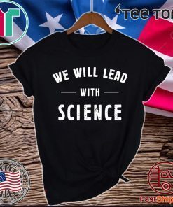 We will lead with science Official T-Shirt