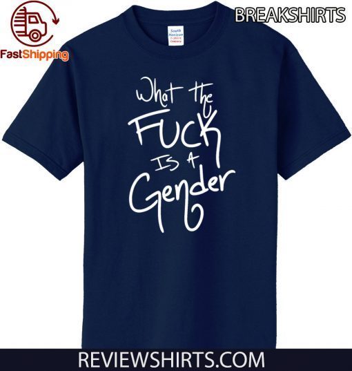 What The Fuck Is A Gender Official T-Shirt