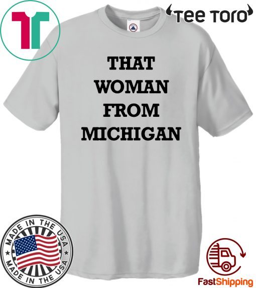 That Woman From Michigan Hot T-Shirt