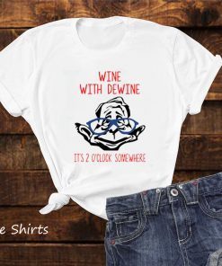 Wine with Dewine it’s 2 o’clock somewhere Shirt - Office Tee