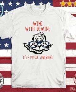 Wine With Dewine It’s 2 O’Clock Somewhere For T-Shirt