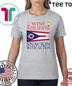 Wine With Dewine Snackin With Acton For T-Shirt