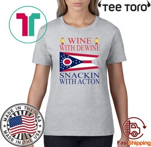 Wine With Dewine Snackin With Acton For T-Shirt