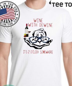Wine with dewine it’s 2 o’clock somewhere Official T-Shirt