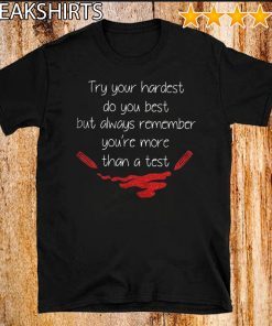 You’re More Than A Test Shirt