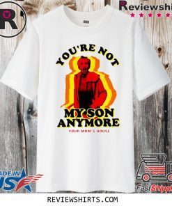 You’re Not My Son Anymore 2020 T-Shirt