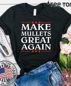 get our Make Mullets great again 2020 T-Shirt 